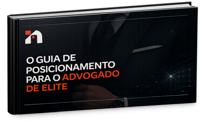 O Guia de Posicionamento para o Advogado de Elite